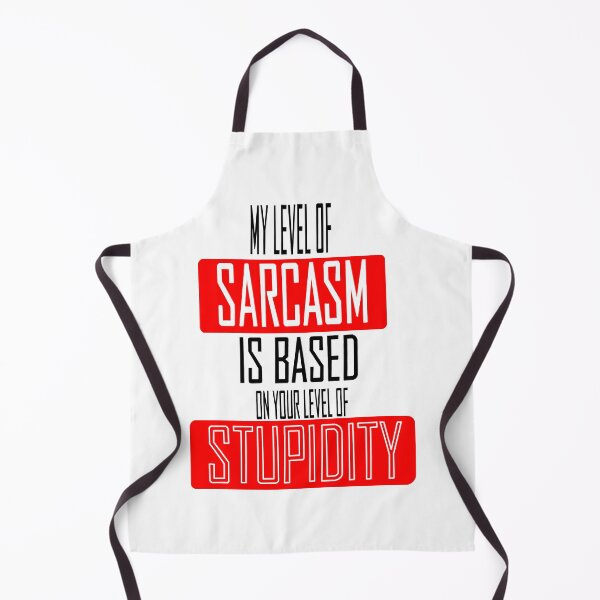 Item preview, "My Level Of Sarcasm Is Based On Your Level Of Stupidity" designed and sold by Ralex495.