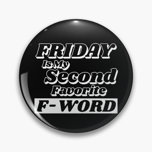 Item preview, Friday is my Second Favorite F-Word. Funny Fuck Quote. Perfect for those that love weekends and love swear words. designed and sold by That Cheeky Tee.