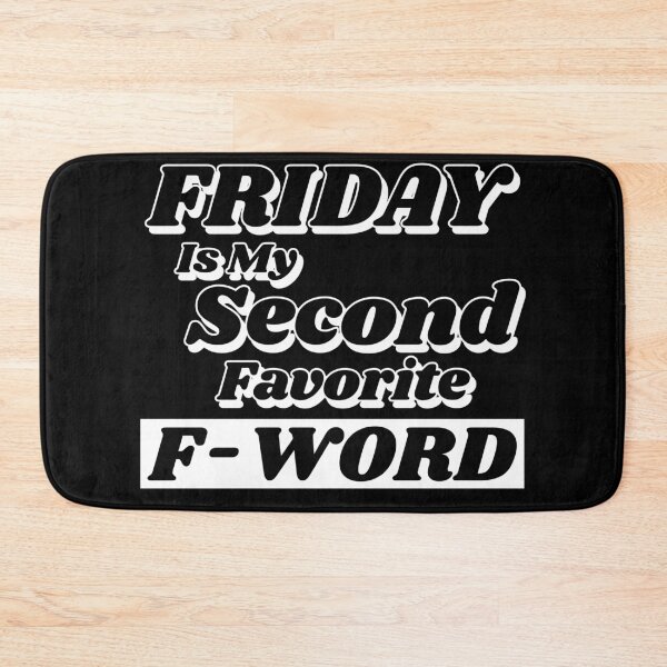 Item preview, Friday is my Second Favorite F-Word. Funny Fuck Quote. Perfect for those that love weekends and love swear words. designed and sold by That Cheeky Tee.