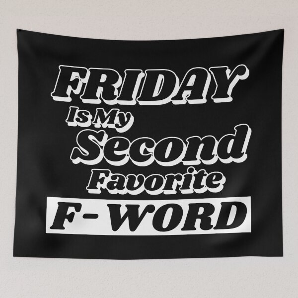 Item preview, Friday is my Second Favorite F-Word. Funny Fuck Quote. Perfect for those that love weekends and love swear words. designed and sold by That Cheeky Tee.
