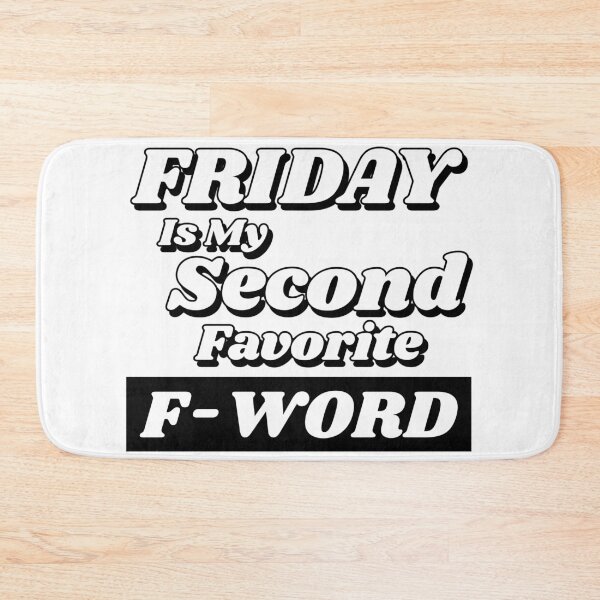 Item preview, Friday is my Second Favorite F-Word. Funny Fuck Quote. Perfect for those that love weekends and love swear words. designed and sold by That Cheeky Tee.