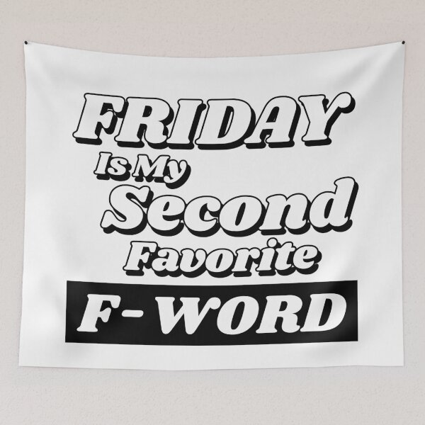 Item preview, Friday is my Second Favorite F-Word. Funny Fuck Quote. Perfect for those that love weekends and love swear words. designed and sold by That Cheeky Tee.