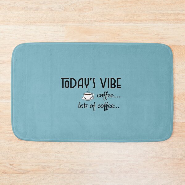 Item preview, todays vibe, coffee, more coffee, lots of coffee, funny, sarcastic, coffee, caffeine, lovers designed and sold by helkav.