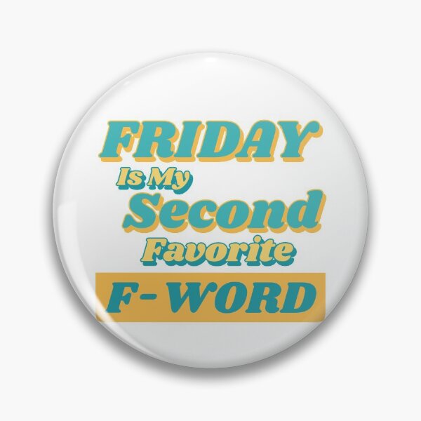 Item preview, Friday is my Second Favorite F-Word. Funny Fuck Quote. Perfect for those that love weekends and love swear words. designed and sold by That Cheeky Tee.