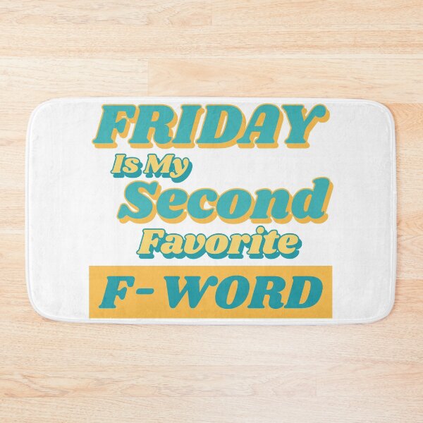 Item preview, Friday is my Second Favorite F-Word. Funny Fuck Quote. Perfect for those that love weekends and love swear words. designed and sold by That Cheeky Tee.