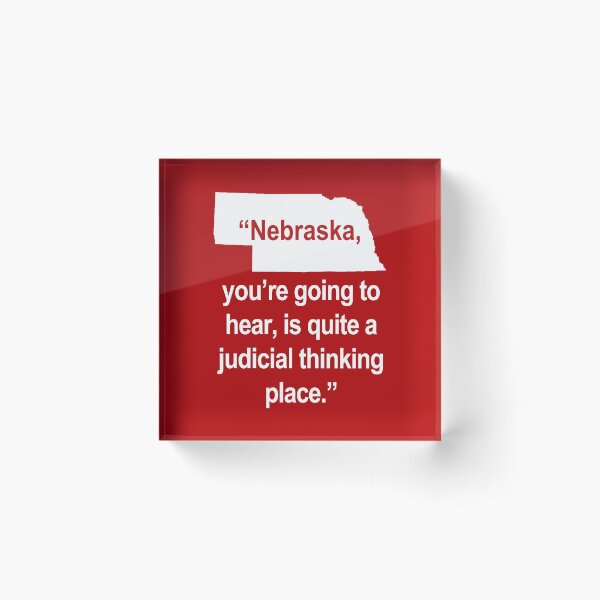 Item preview, Nebraska, you're going to hear, is quite a judicial thinking place. designed and sold by Thelittlelord.
