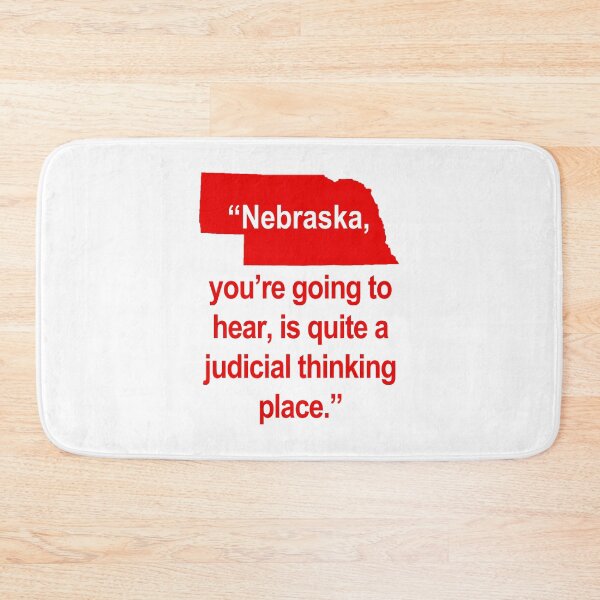 Item preview, Nebraska, you're going to hear, is quite a judicial thinking place. designed and sold by Thelittlelord.