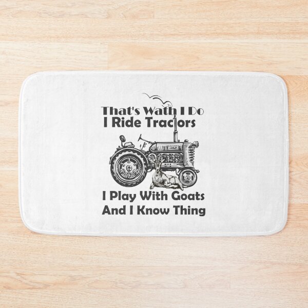 Item preview, I Ride Tractors I Play With Goats And I Know Thing designed and sold by printrendstore.