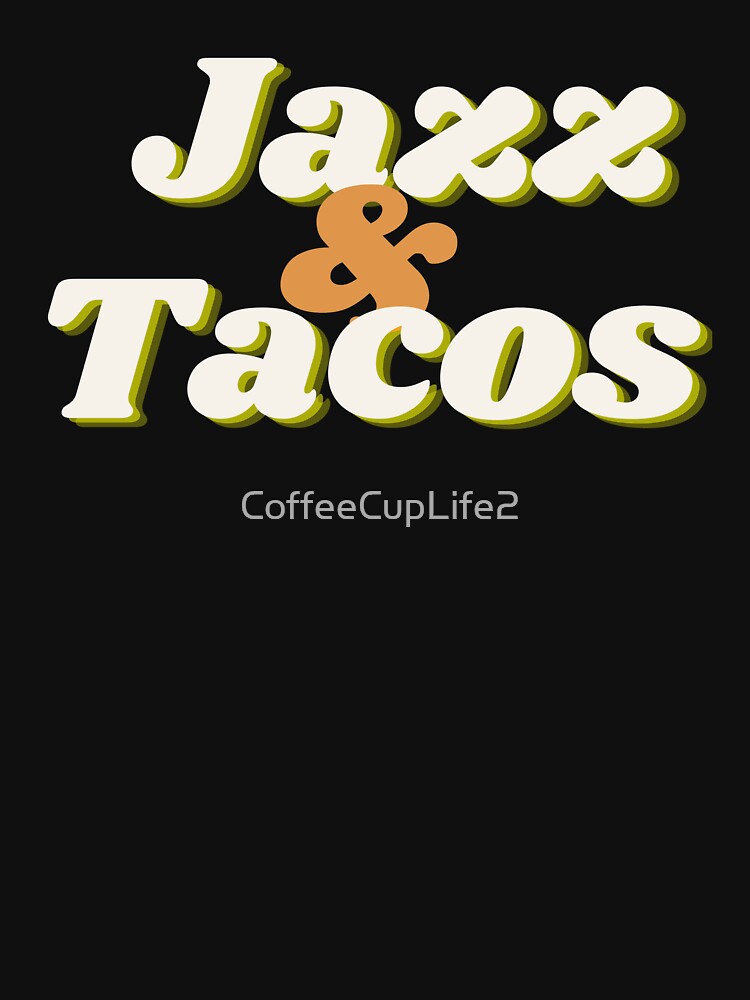 Jazz & Tacos Day! by CoffeeCupLife2