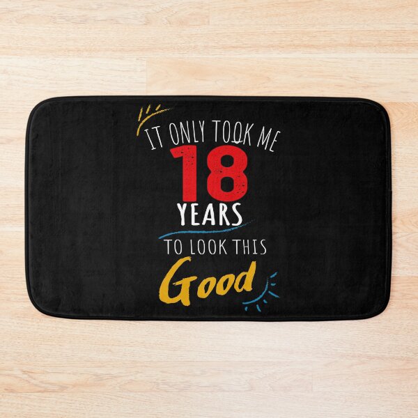 Item preview, It Only Took me 18 Years to Look This Good designed and sold by orangeblue21.