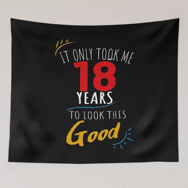 Item preview, It Only Took me 18 Years to Look This Good designed and sold by orangeblue21.