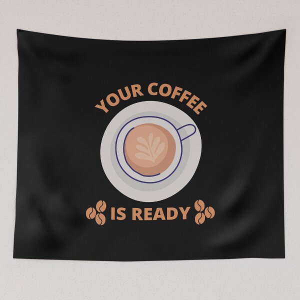 Item preview, Your Coffee Is Ready designed and sold by AmberSiraj.