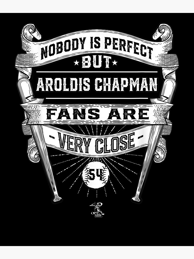 Aroldis Chapman Nobody Is Perfect Graphic Apparel  Poster for Sale by  aguilaro