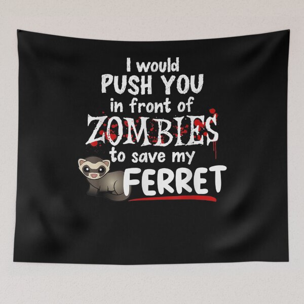 Item preview, Push You In Front Of Zombies Halloween Ferret  designed and sold by aguilaro.