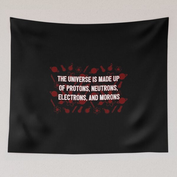 Item preview, Universe Made Up Of Protons Electrons And Morons designed and sold by PrintPress.