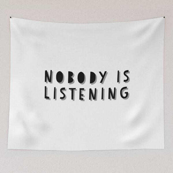 Item preview, Nobody is Listening designed and sold by GAR5.