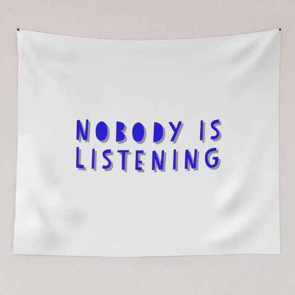 Item preview, Nobody is Listening designed and sold by GAR5.