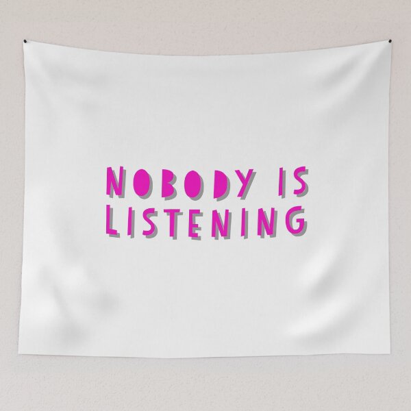 Item preview, Nobody is Listening designed and sold by GAR5.