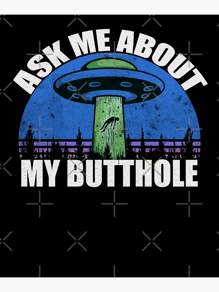 Disover Ask Me About My Butthole Funny UFO Alien Abduction Vintage Premium Matte Vertical Poster