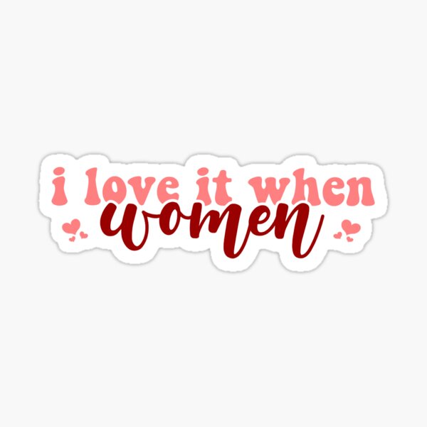 Item preview, i love it when women designed and sold by sophiesversion.