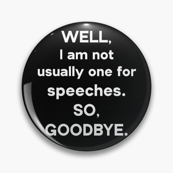 Item preview, Well, I am not usually one for speeches. So, goodbye. designed and sold by PGPshop.