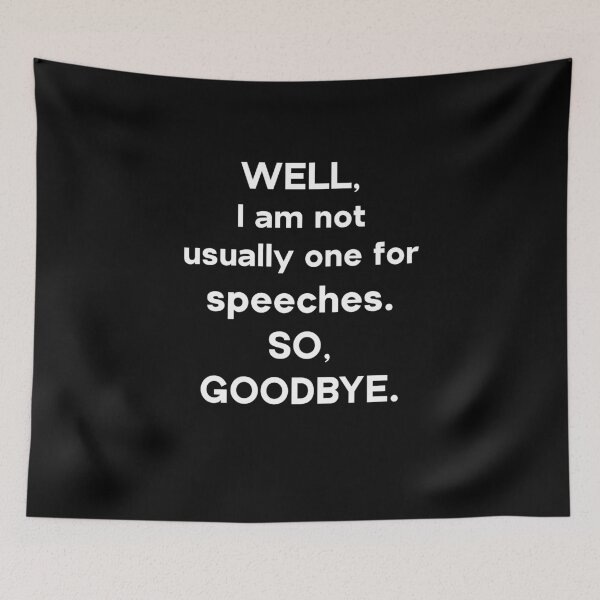 Item preview, Well, I am not usually one for speeches. So, goodbye. designed and sold by PGPshop.