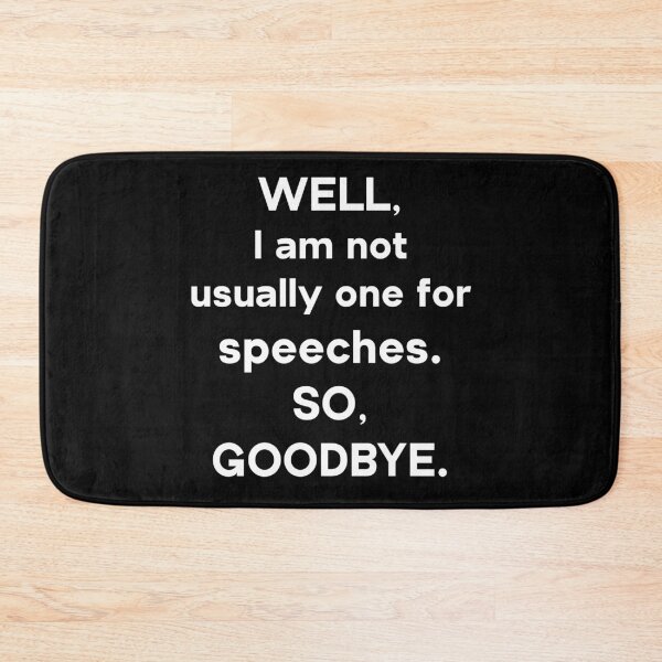 Item preview, Well, I am not usually one for speeches. So, goodbye. designed and sold by PGPshop.