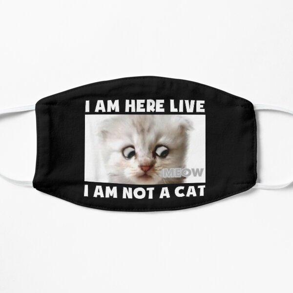 I Am Here Live I Am Not A Cat Mask By Serialdesigners Redbubble