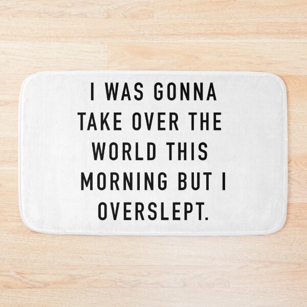 Item preview, I was gonna take over the world... designed and sold by Jagged3068.