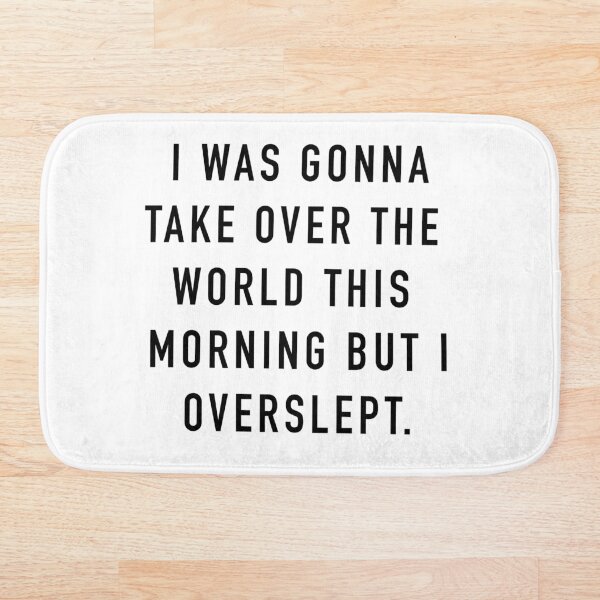 Item preview, I was gonna take over the world... designed and sold by Jagged3068.