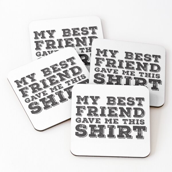 Item preview, My Best Friend Gave Me This Shirt Gift T-Shirt T-Shirt designed and sold by TheFlipRepublic.