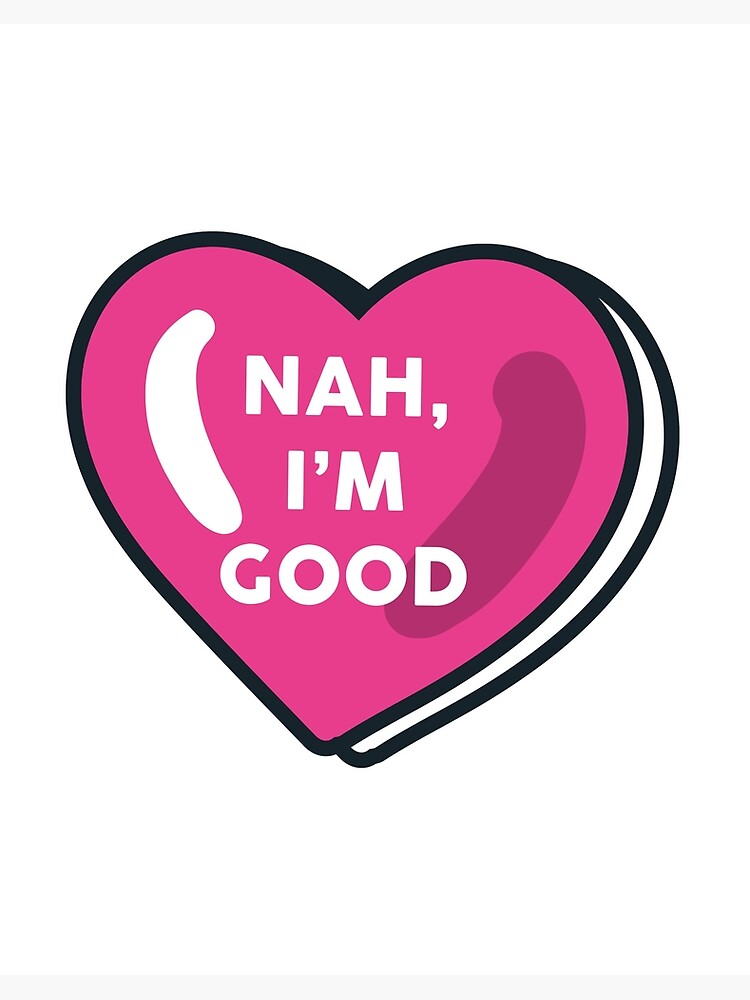 Funny Anti Valentine's Day Shirt (Heart Image) Nah I'm Good T-Shirt