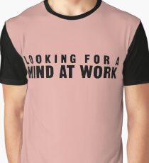 Looking for a Mind at Work Graphic T-Shirt