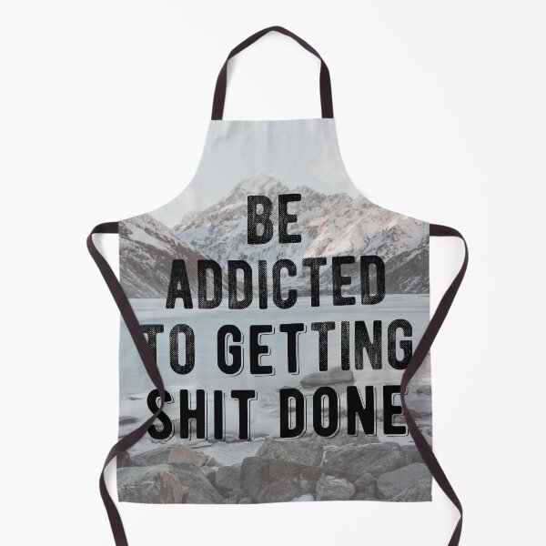 Item preview, Be Addicted To Getting Shit Done Motivational Quote designed and sold by MotivationFlow.