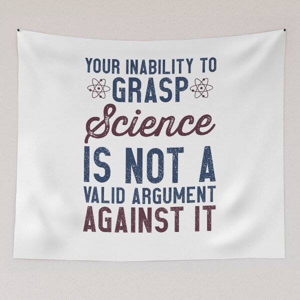 Item preview, Your Inability To Grasp Science Is Not A Valid Argument Against It designed and sold by azmndesigns.