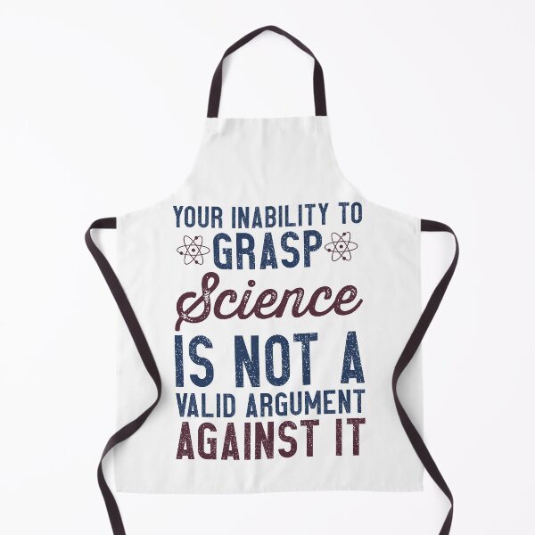 Item preview, Your Inability To Grasp Science Is Not A Valid Argument Against It designed and sold by azmndesigns.