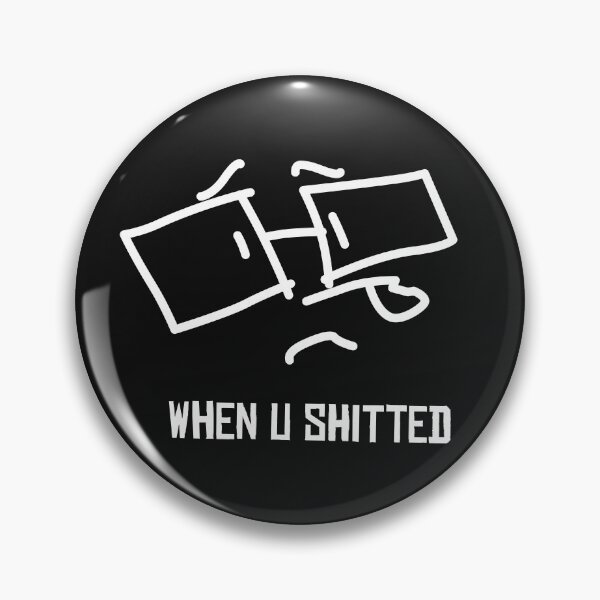 Item preview, When u shitted designed and sold by Skullman777.