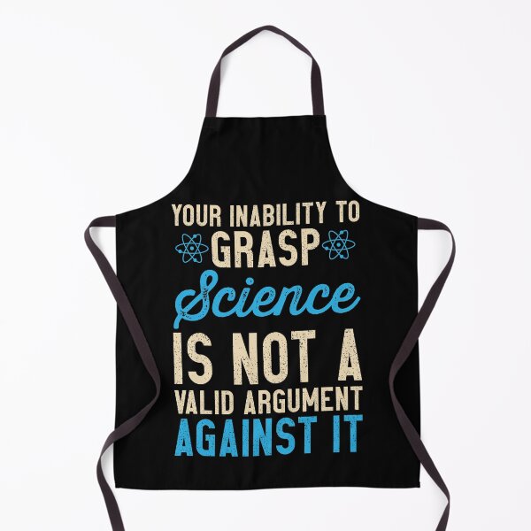 Item preview, Your Inability To Grasp Science Is Not A Valid Argument Against It designed and sold by azmndesigns.