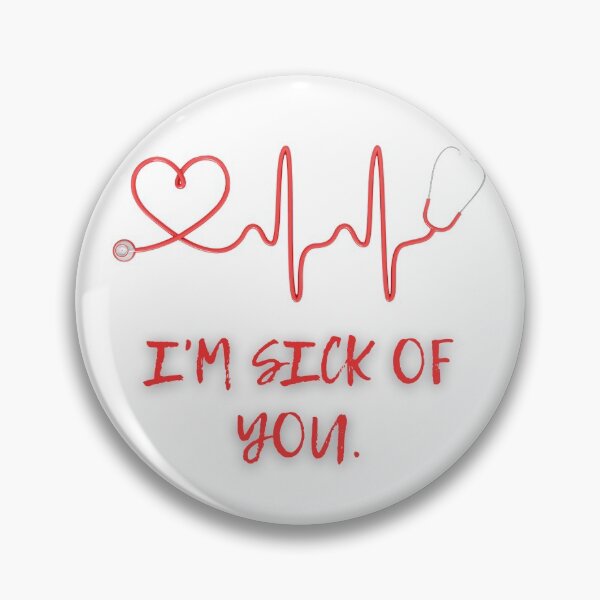 Item preview, I'm sick of you designed and sold by Dollor.