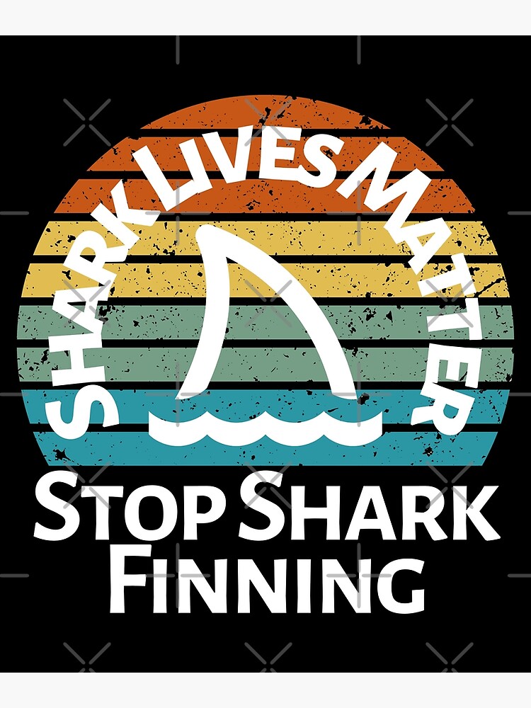 "Shark Lives Matter Stop Shark Finning" Poster For Sale By ...