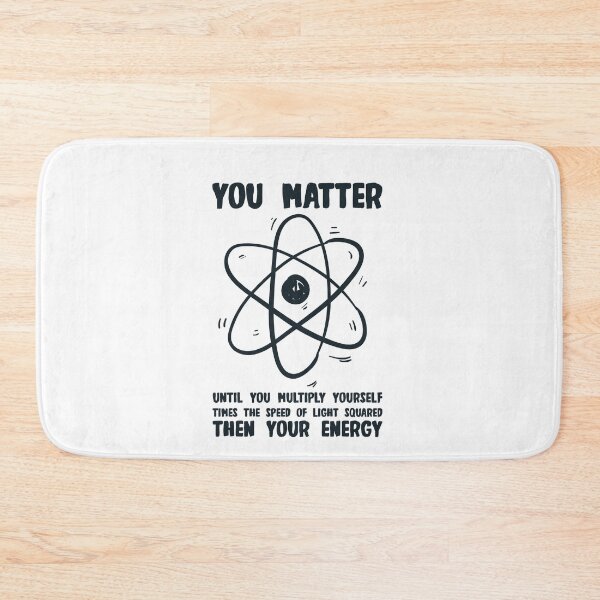 Item preview, You Matter You Energy Funny Physicist Physics Lover T Shirt designed and sold by TheFlipRepublic.