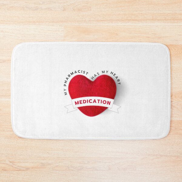 Item preview, My Pharmacist Has My Heart Medication designed and sold by BraveByDesign.