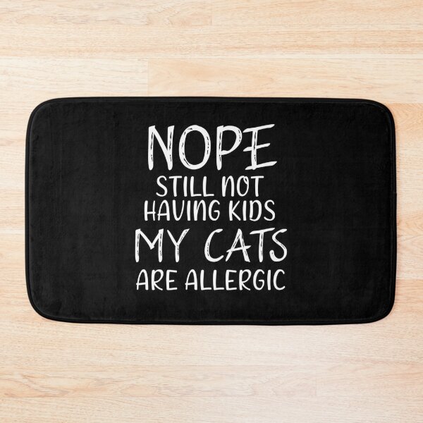 Item preview, Nope still not having kids my cats  are allergic designed and sold by Catsloversdotme.