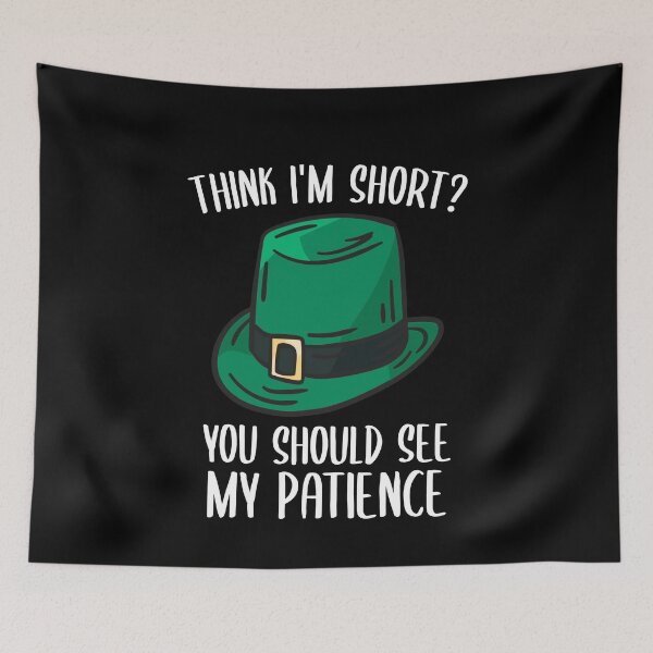 Item preview, If You Think I'm Short You Should See My Patience Leprechaun designed and sold by azmndesigns.