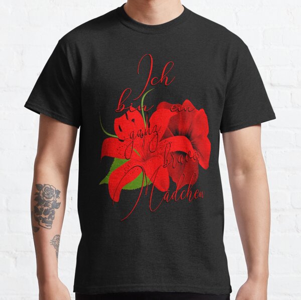 Ich bin ein ganz braves Mädchen rote Blumen Classic T-Shirt