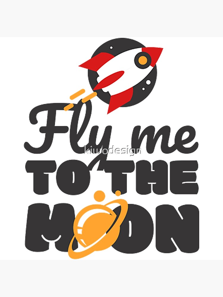"fly me to the moon" Poster for Sale by kiwodesign Redbubble