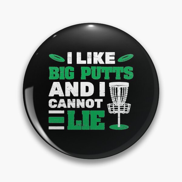 Item preview, I Like Big Putts And I Cannot Lie Frisbee Target Disk Golf Sports Toss Throw Goal Basket Disk Landing Kick Hole designed and sold by shirti.