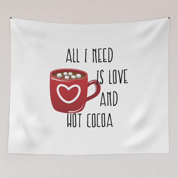Item preview, All I Need Is Love And Hot Cocoa  designed and sold by VikiQuick.