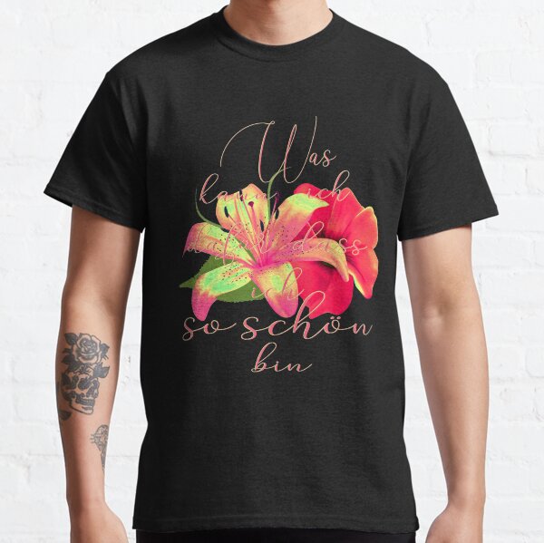 was kann ich dafür dass ich so schön bin Blumen Classic T-Shirt