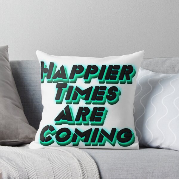 Item preview, Happier Times Are Coming designed and sold by shopcom.